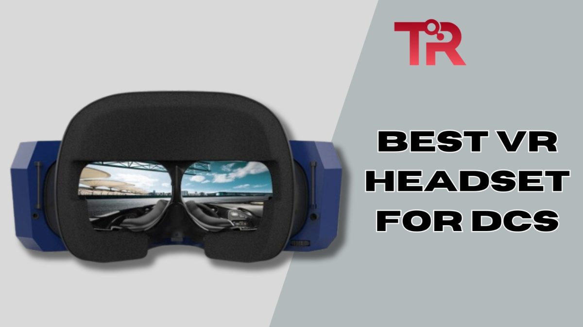 Best VR headsets for DCS Tech Reath