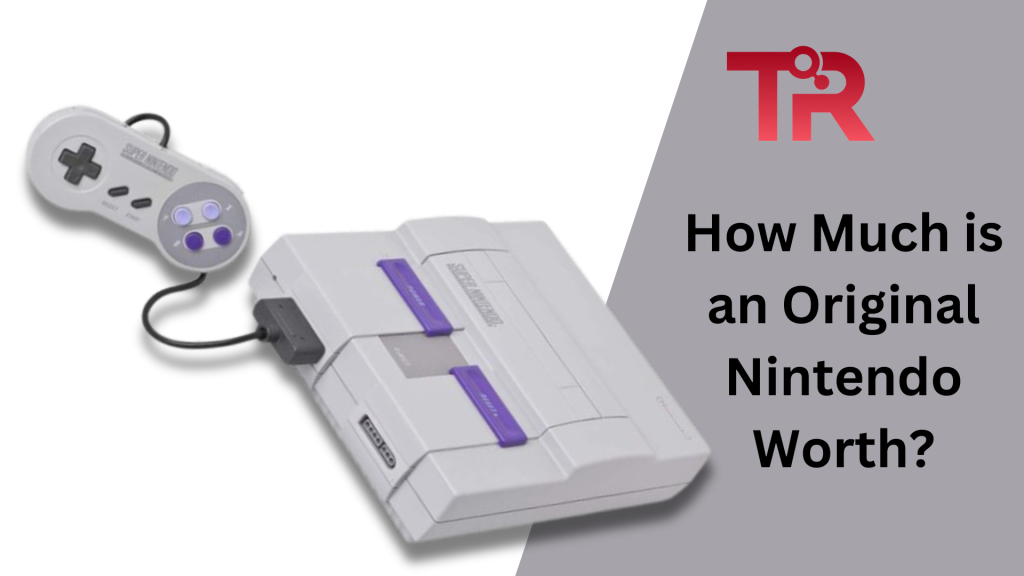 How Much is an Original Nintendo Worth? Tech Reath