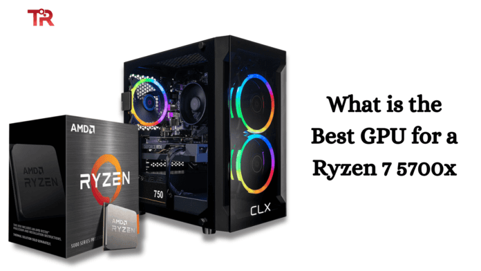 What is the Best GPU for a Ryzen 7 5700x