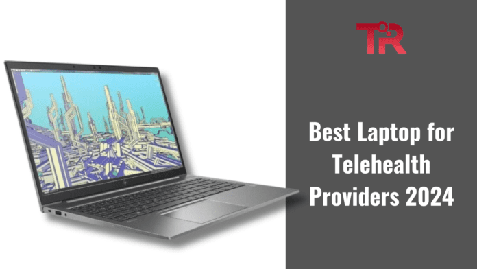 Best Laptop for Telehealth Providers 2024