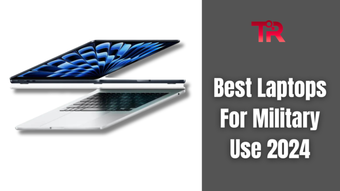 Best Laptops For Military Use 2024