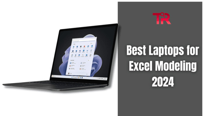 Best Laptops for Excel Modeling 2024