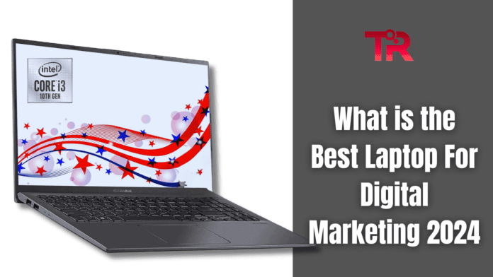 What is the Best Laptop For Digital Marketing 2024