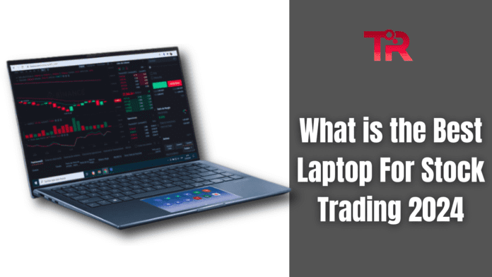 What is the Best Laptop For Stock Trading 2024