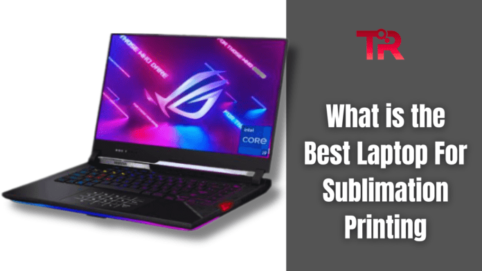 What is the Best Laptop For Sublimation Printing 2024