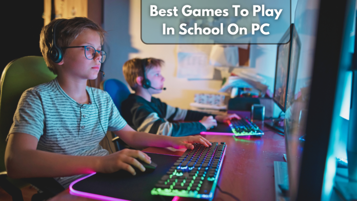 Best Games To Play In School On PC