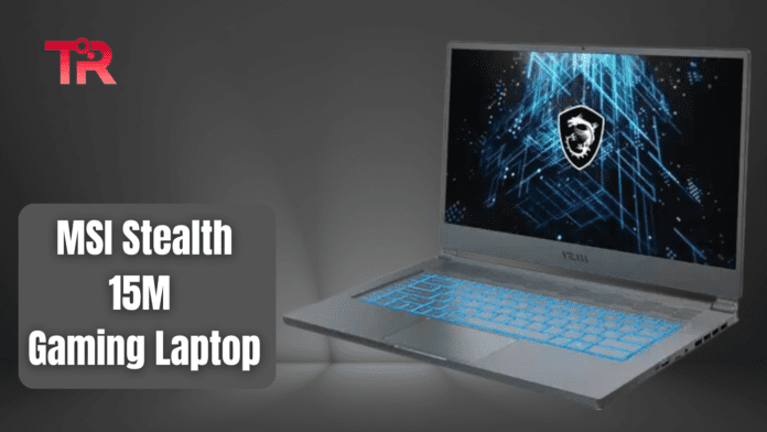 msi stealth 15m review | msi stealth review | msi stealth 15m | stealth 15m | msi stealth 15m specs