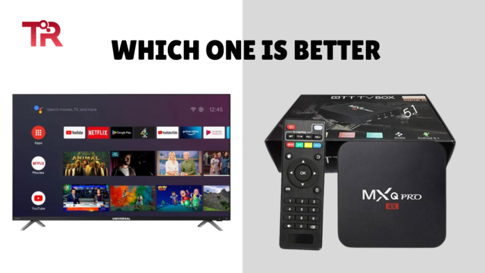 Which is Better: Smart TV or Smart Android Box?